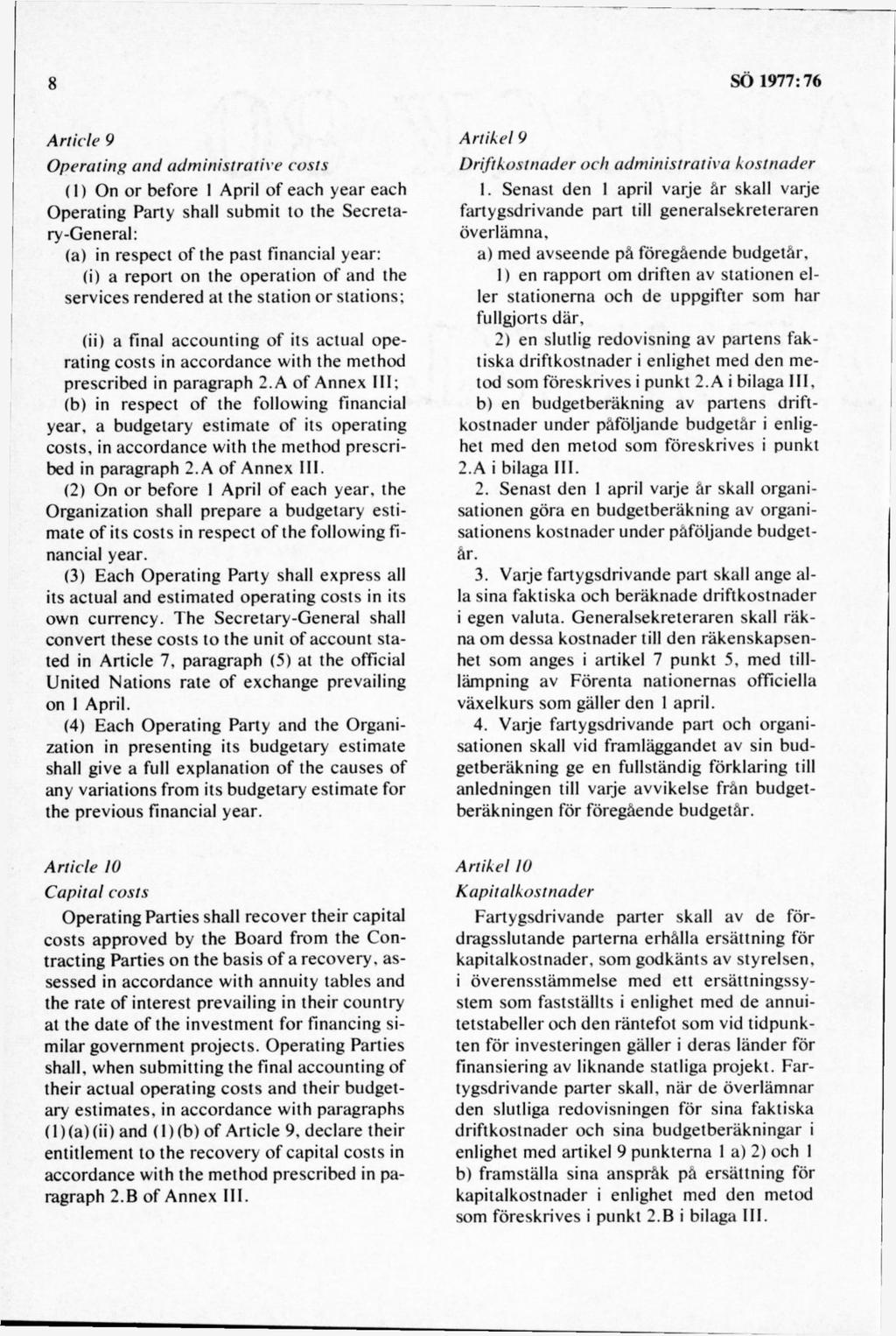 A rtid e 9 O perating and adm inistrative costs (1) On or before I April of each year each O perating Party shall subm it to the Secretary-G eneral: (a) in respect o f the past finanda!
