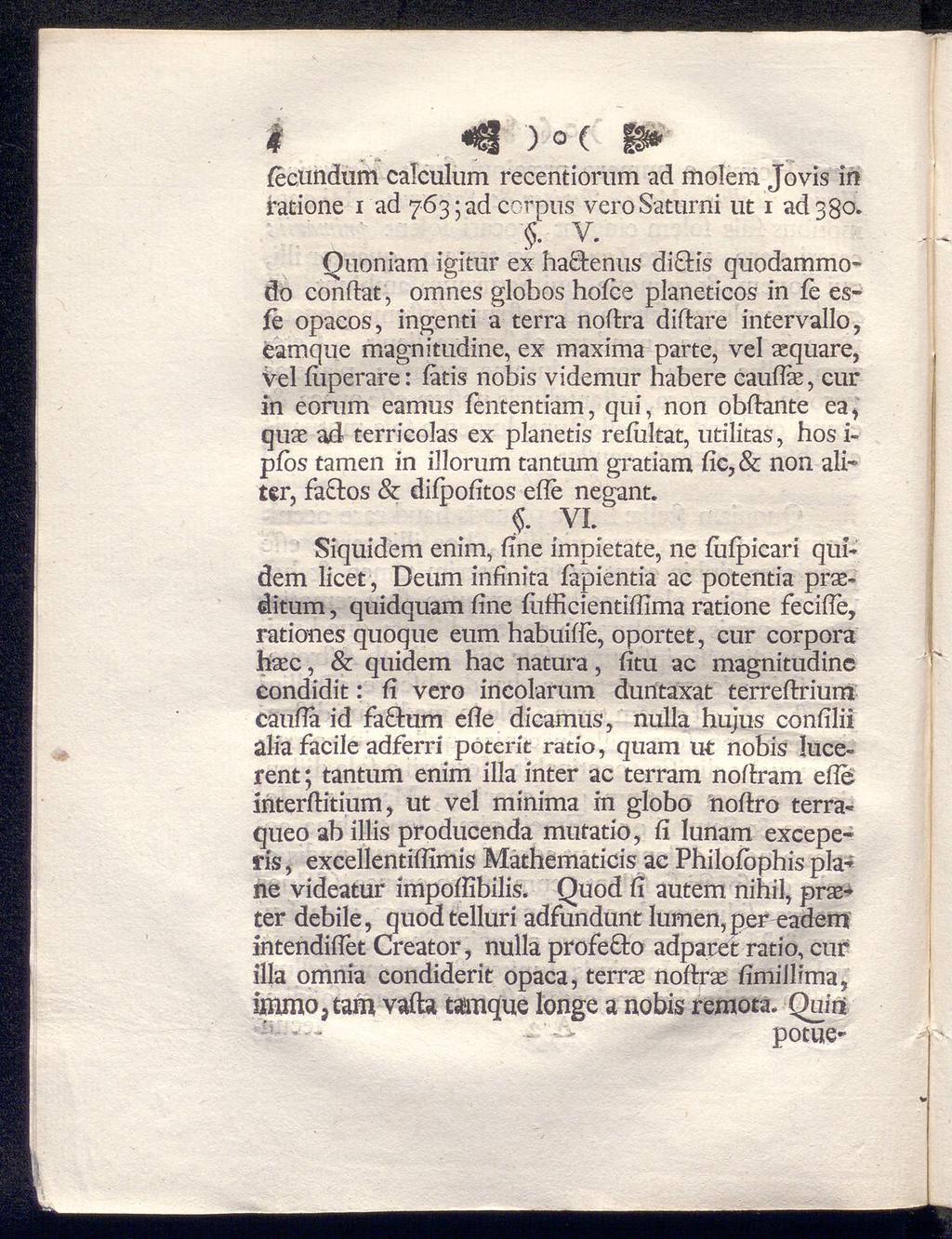 --- ι «ι) o c s* iecundum calculum recentiorum ad molem Jovis in ratione i ad 763; ad corpus verosaturni ut 1 ad 380.. V.