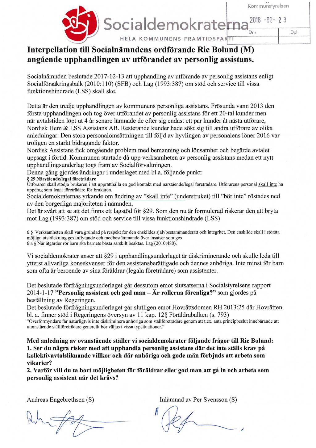 m Kommunstyrelsen Socialdemokratepa 2018-02 2 3 HELA KOMMUNENS F R A M T1D S PA FTP Interpellation till Socialnamndens ordforande Rie Bolund (M) angaende upphandlingen av utforandet av personlig