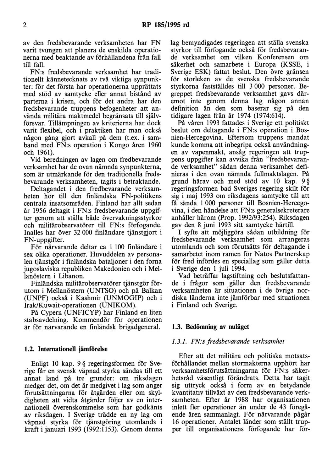 2 RP 185/1995 rd av den fredsbevarande verksamheten har FN varit tvungen att planera de enskilda operationerna med beaktande av förhållandena från fall till fall.