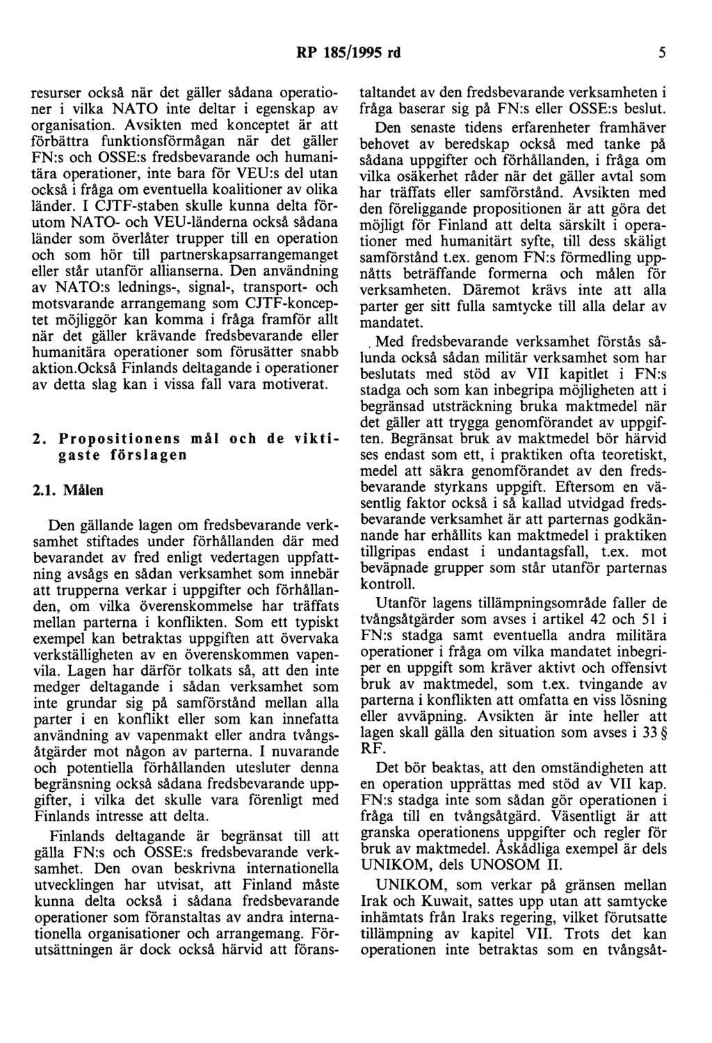 RP 185/1995 rd 5 resurser också när det gäller sådana operationer i vilka NATO inte deltar i egenskap av organisation.