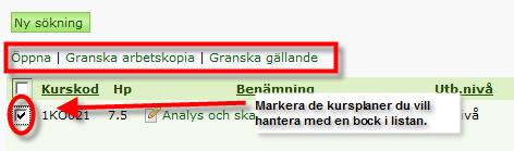 Genom att klicka på knappen Sök får du fram en resultatlista med följande information: Kurskod unik för respektive kurs Hp - kursens omfattning i högskolepoäng Benämning - kursens svenska benämning