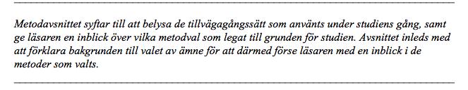 3. Metod 3.1 Undersökningsansats Enligt Saunders, Lewis och Thornhill (2007) är metoden en process för att erhålla och analysera data.