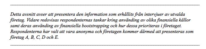 marknaden. År 2010 blev företag A ett börsnoterat bolag och har idag fyrtio anställda.