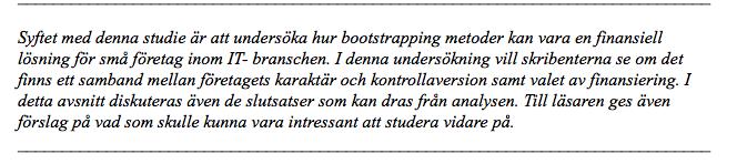 6. Slutsats och avslutande diskussion 6.1 Slutsats Syftet kan uppnås genom studiens två forskningsfrågor; Vilka finansiella bootstrapping metoder används inom små IT- företag?