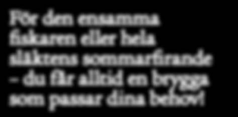 får alltid en brygga som
