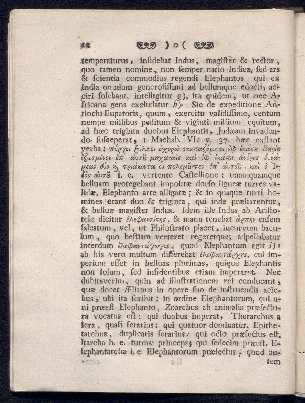 ) o ( * ad temperaturus > infidebat Indus, magifter & redtor, quo tarnen nomine, non femper, natio Indica, fed ars & fcientia commodius regencii Elephantos qui ex India omnium generofiffimi ad