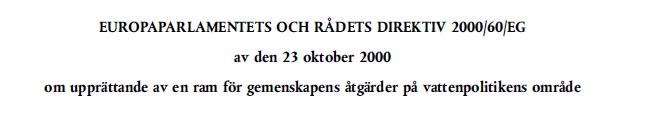 Krav i miljölagstiftning Syfte (Artikel 1): Hindra försämring, skydda och förbättra statusen hos de akvatiska ekosystemen Hållbar