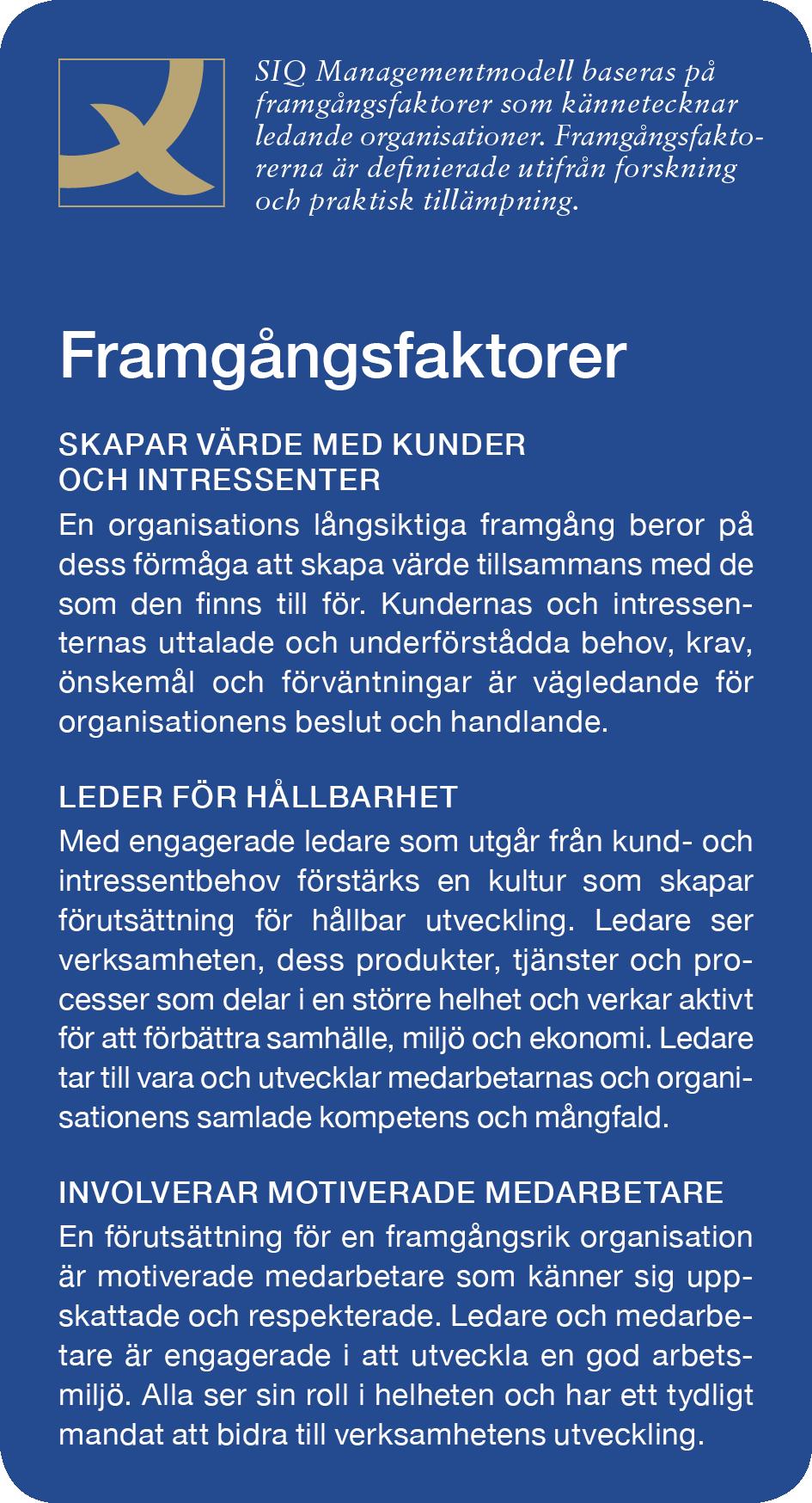 Framgångsfaktorer SIQ har definierat fem framgångsfaktorer som kännetecknar ledande företag och organisationer.