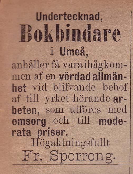 6 Sporrongs Bokbinderi, Fredrik Umeå 1888 Fredrik Anders Leonard Sporrong 1848- från Döderhult i Småland Anna Katarina Eugenia 1874- Piga Johanna Strandgren 1872- Gift Barn till Fredrik & Anna Knut