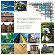 Kommunforskning för framtiden Sex projekt kring lokalsamhället Under hösten 2007 genomfördes en utlysning, där olika forskningsmiljöer inom Linköpings universitet inbjöds att presentera idéskisser