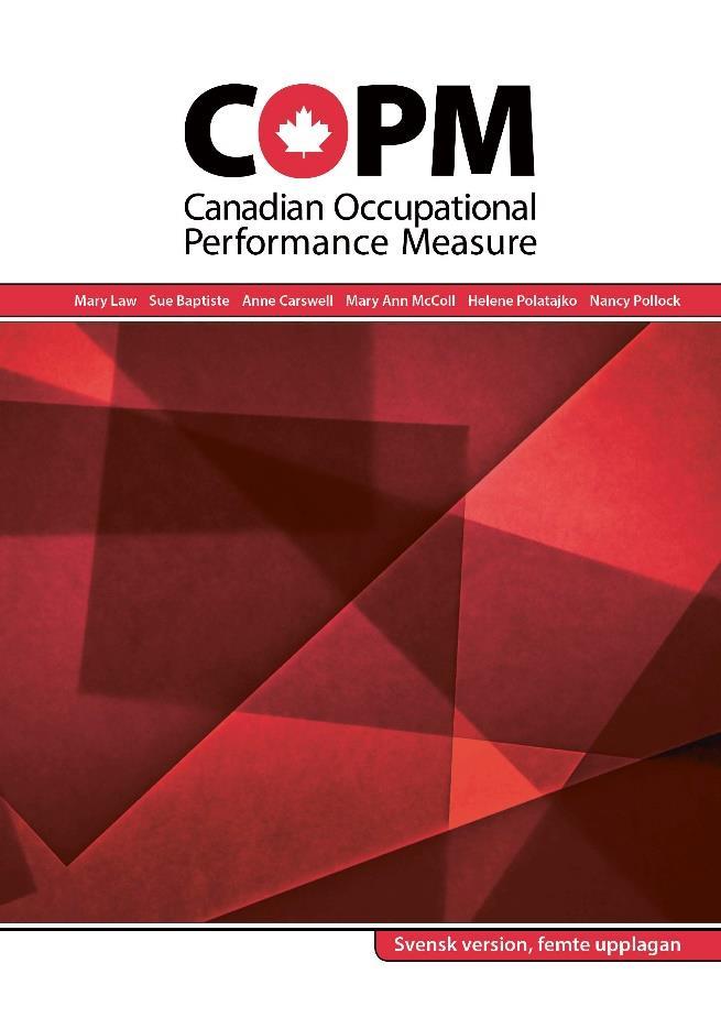 Canadian Occupational Performance Measure COPM Ett arbetsredskap som är: