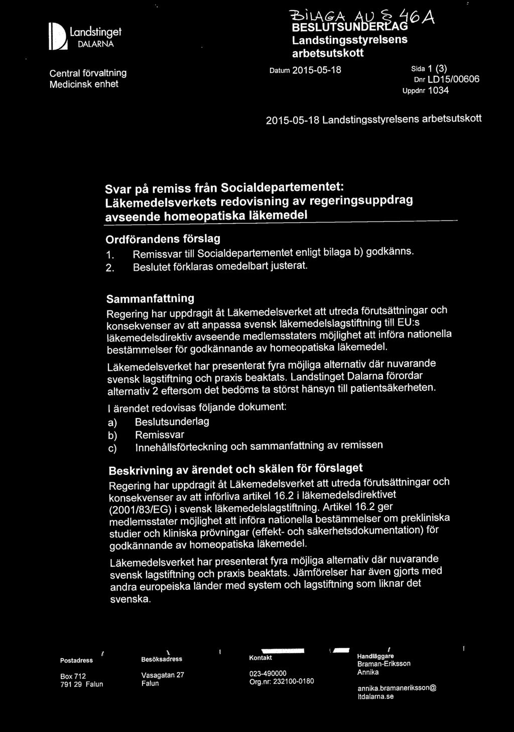 Beslutet förklaras omedelbart justerat.