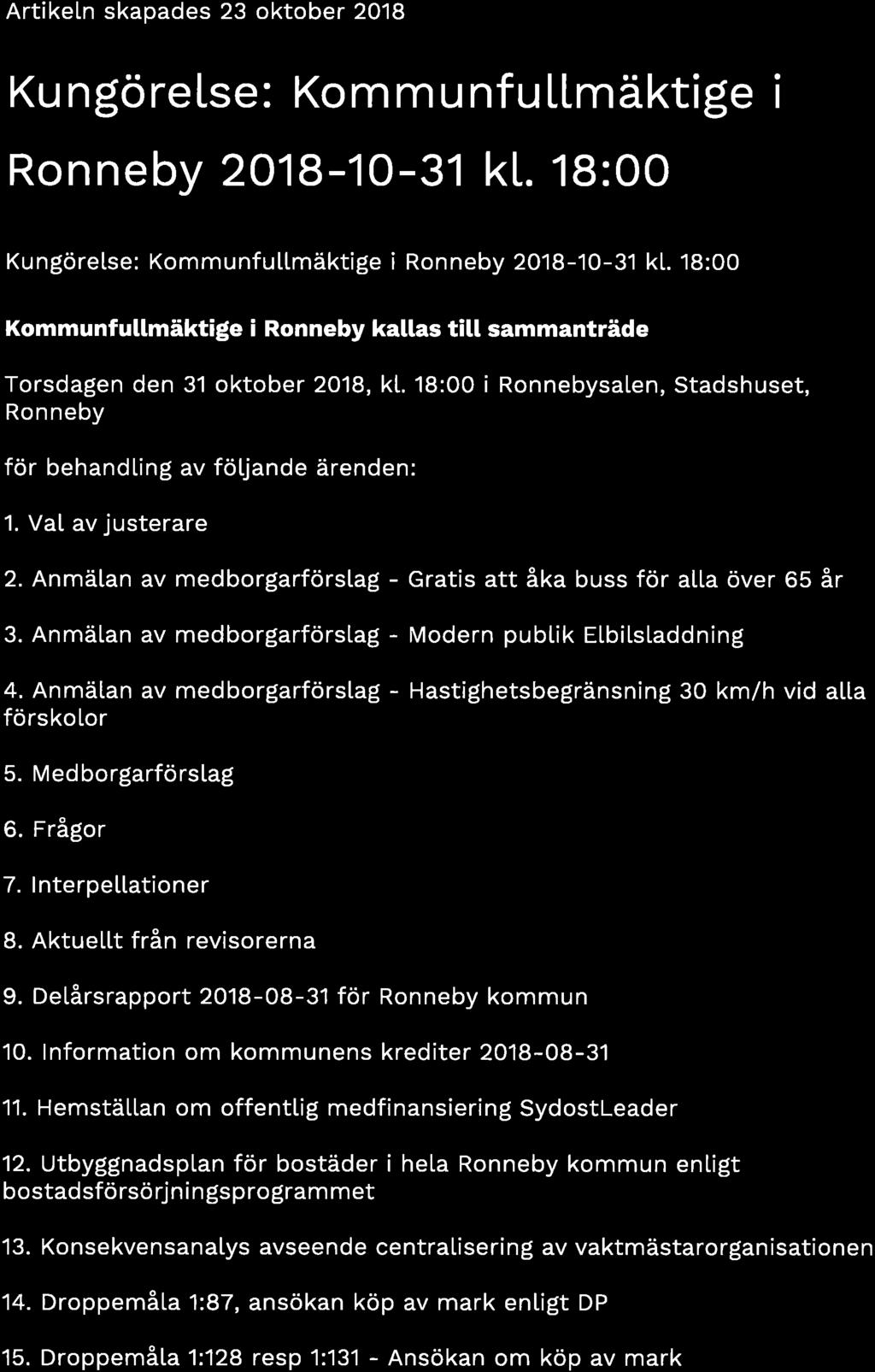 bflog^ [ Artikeln skapades 23 oktober 2018 Ku ngoretse: Kom m u nf u Llmäktige i Ronneby 2O1 8-1 0-31 kl. 18:00 Kungöretse: Kommunfultmäktige i Ronneby kl.