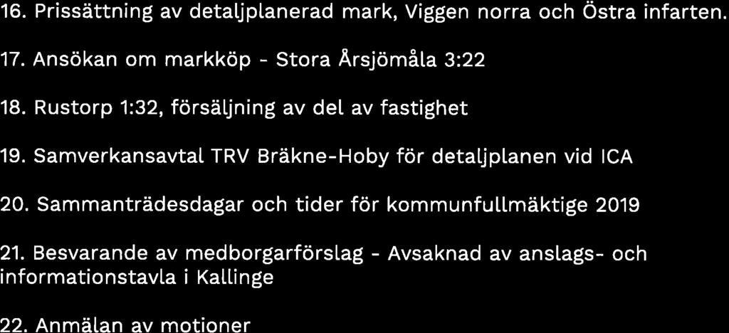 16. Prissättning av detal.jplanerad mark, Viggen norra och östra infarten. 17.