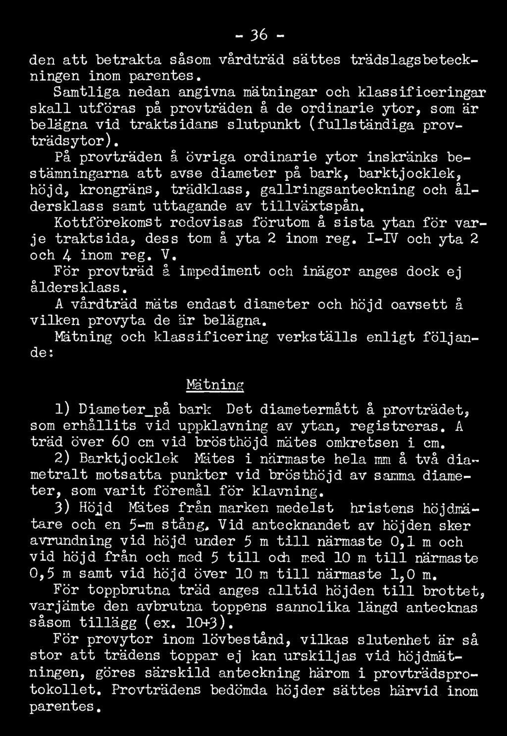- 36 - den att betrakta såsom vårdträd sättes trädslagsbeteckningen inom parentes.