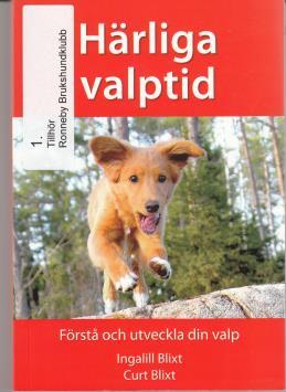 Läs och begrunda! Härliga valptid av Ingalill och Curt Blixt (3 ex) Boken ingår i kursmaterialet för instruktörsutbildning allmänlydnad.