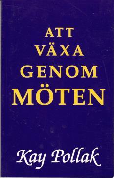 Att växa genom möten av Kay Pollak (2 ex) En liten tänkvärd bok som kan förändra ens tänkesätt Läs. Läs sakta. Ta det med ro. Läs och lev med innehållet. Läs igen. Diskutera.