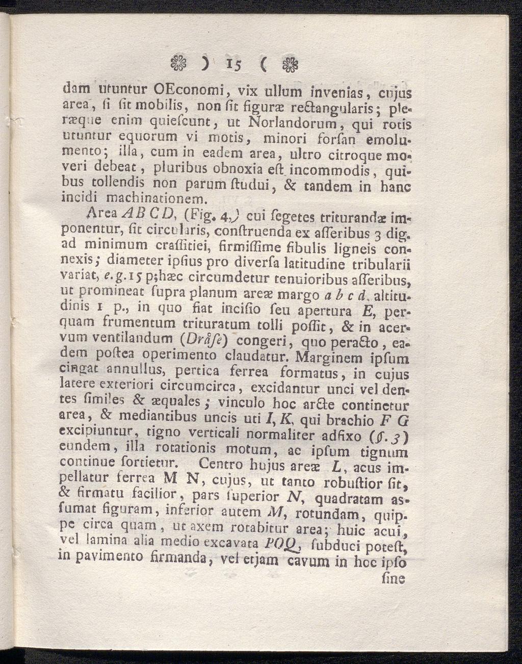 Λ τ - / c58a «as3 J 15 \ «as» dam utuntur OEconomi, vix ullum invenias, cujus area, ii fitmobilis, non fit figura: re&angularis; ple«raeque enim quiefcunt, ut Norlandorum, qui rotis utuntur equorum