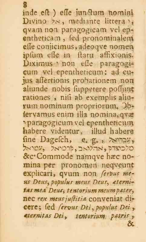 8 inde efl: ) efle sunkum homini Divino >^, mediante littera i, qvam non paragogicam vel epentheticam, fed pronominaleni efle conjicimus,adeoqve nomen iplum efle in ftaru affixionis.