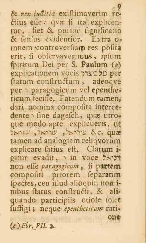 9 Zc f-«tuff/ti* cxipimaverim re- Hus efle: qva? fi ica explicentur, fiet Lc ptn inr fignificatio Le fenfus evidenrior. Extra o- mnem 'controverfiaifj res poflta erit, li observave_?!mus, iplnm fpiri!