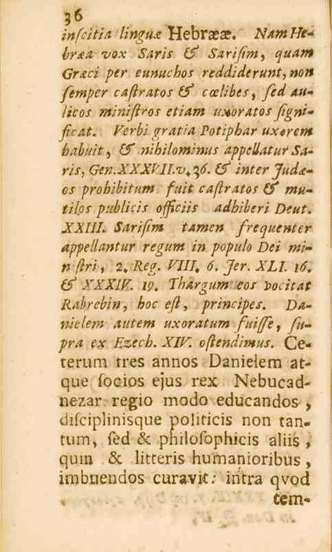 36-6 infcitia lingtu Hebrasae. NAntHeö?^6 vox Saris i/ Sariftm^ quam GrAci per eunuchos reddiderunt,non femper caflratos (f coelibesy fed aulicos miniflros etiam uxoratos ftgnifit/at.