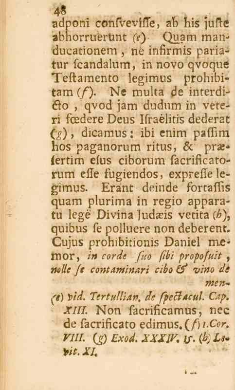 4«adponi confveviffe, ab his juste abhorruervnt st) Quam manducationem, ne infirmis pariatur fcandalum, in novo qvoque Teftamento legimus prohibitam (/).