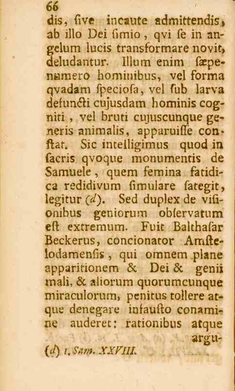 66 dis, five incaute admittendis, ab illo Dei fimio, qvi fe in angelum lucis transformare novif, deludantur.