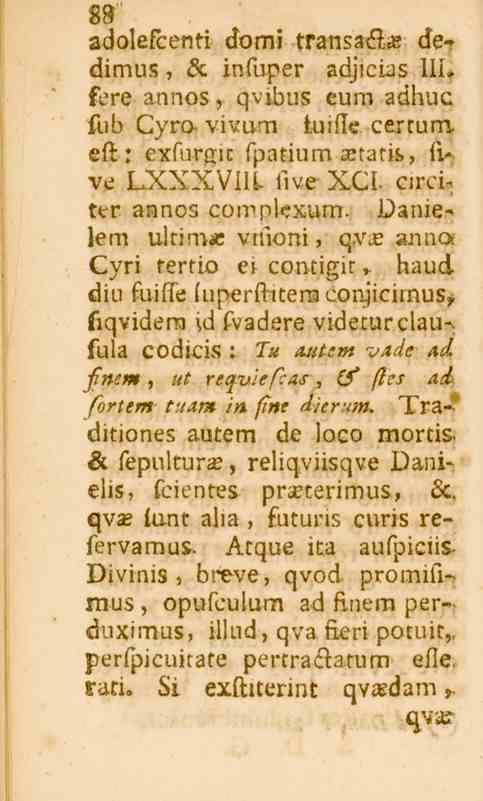 88 adolefcenti domi transa&a? dedimus, 5c infuper adjicias IIL fere annos, qvibus eum adhuc fub Cyro- vivum tuifle certum est: exfurl.