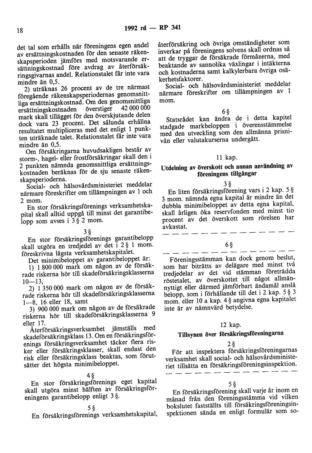 18 1992 rd - RP 341 det tal som erhålls när föreningens egen andel av ersättningskostnaden för den senaste räkenskapsperioden jämförs med motsvarande ersättningskostnad före avdrag av