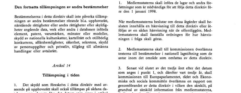 medlemsstats ekonomi 3 Överenskommelser som utsträcker den rätt som avses i artikel 7 till databaser som producerats i tredje land och som följaktligen inte täcks av punkt 1 och 2, skall ingås av