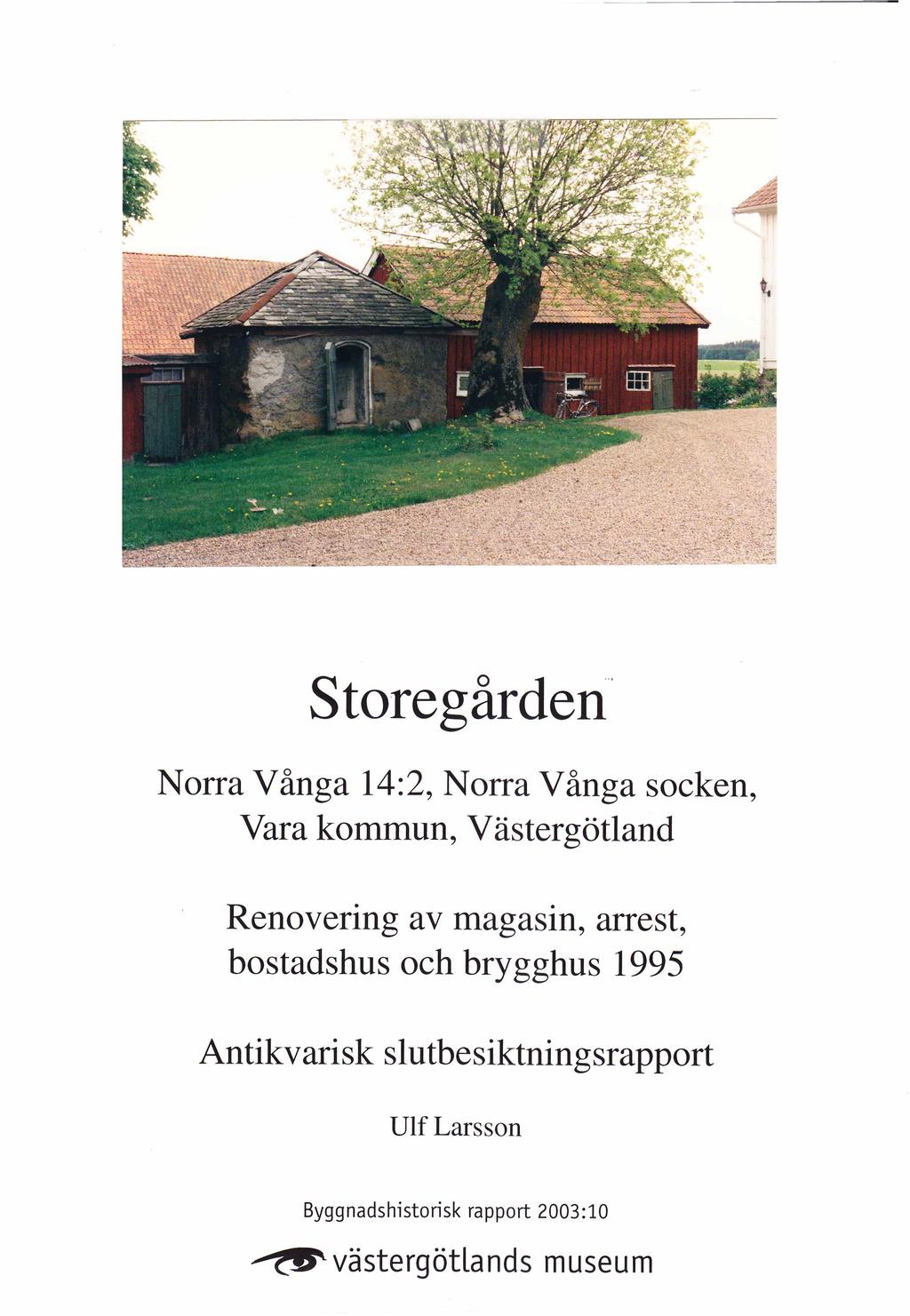 Storegården Norra Vånga 14:2, Norra Vånga socken, Vara kommun, Västergötland Renovering av magasin, arrest, bostadshus och