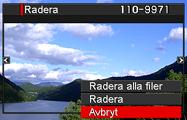 Radering av bilder Om minnet blir fullt kan bilder som inte längre behövs raderas för att utöka lagringsutrymmet och spela in fler bilder. Tänk på att en raderad fil (bild) inte kan återkallas.