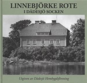 Böcker Linnebjörke rote i Dädesjö socken. Berättelsen om en stor by i ett gammalt kulturlandskap som nästan helt försvunnit in i historiens töcken.