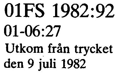 Länsstyrelsen 01FS 1982:92 Kungörelse Fastställelse av skyddsområde med skyddsföreskrifter 01-06:27 Utkom från trycket den 9 juli 1982 för grundvattentäkter på fastigheterna Edsbro Masugn 1:1 och 1:8