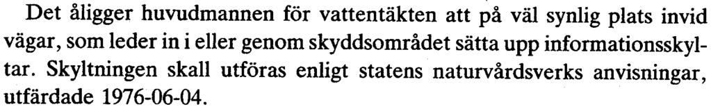 Schaktåterfyllning får inte ske med sådant material eller på sådant sätt att grundvattenförorening eller väsentligt minskad grundvattenbildning och grundvattenframrinning kan bli följden.