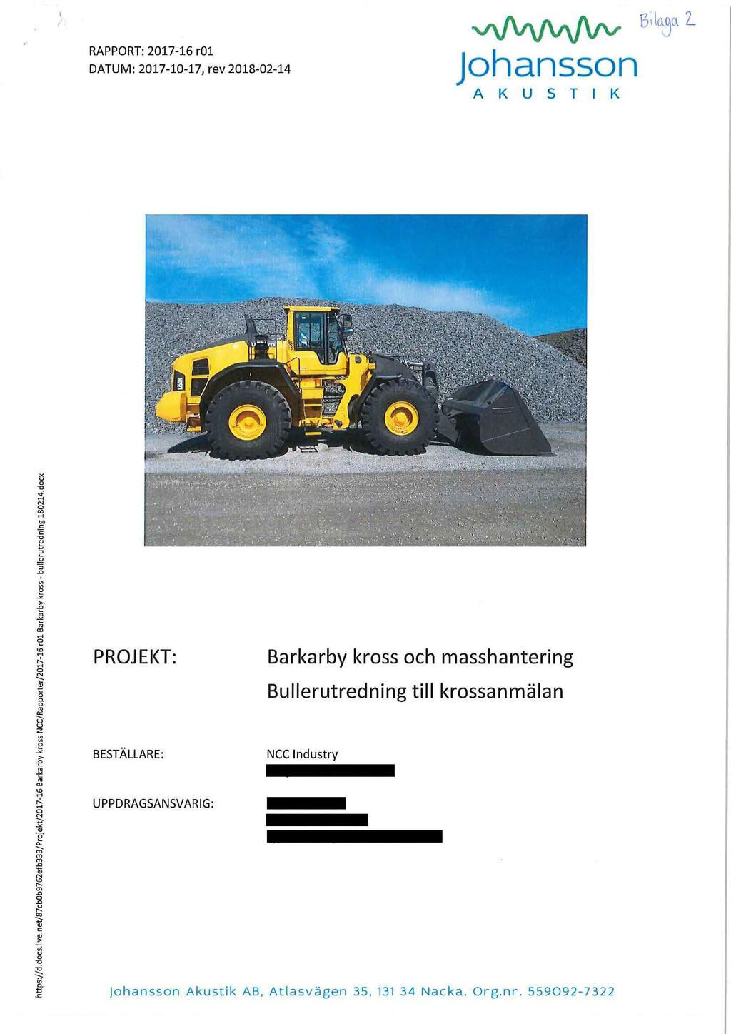 ~ RAPPORT: 2017-16 r01 DATUM: 2017-10-17, rev 2018-02-14 AKUSTIK PROJEKT: Barkarby kross och masshantering Bullerutredning till