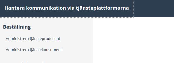 Beställa anslutning för en tjänsteproducent Här beställer du anslutning av ett system till i tjänsteplattformen redan installerade tjänstekontrakt.