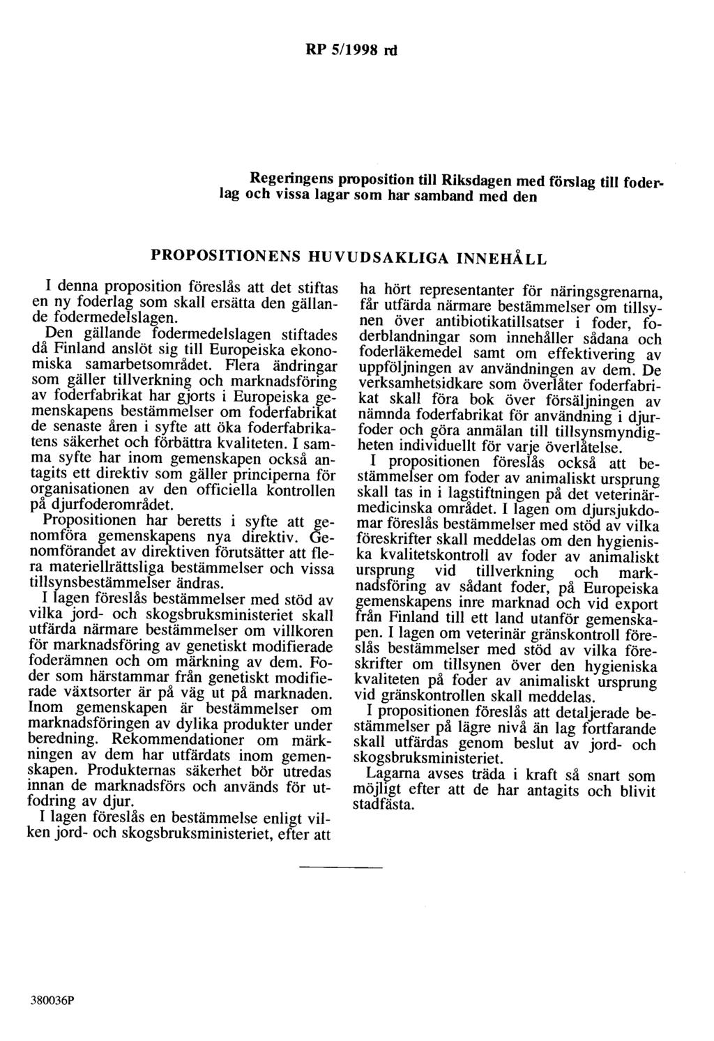 RP 5/1998 rd Regeringens proposition till Riksdagen med förslag till foderlag och vissa lagar som har samband med den PROPOSITIONENS HUVUDSAKLIGA INNEHÅLL I denna proposition föreslås att det stiftas