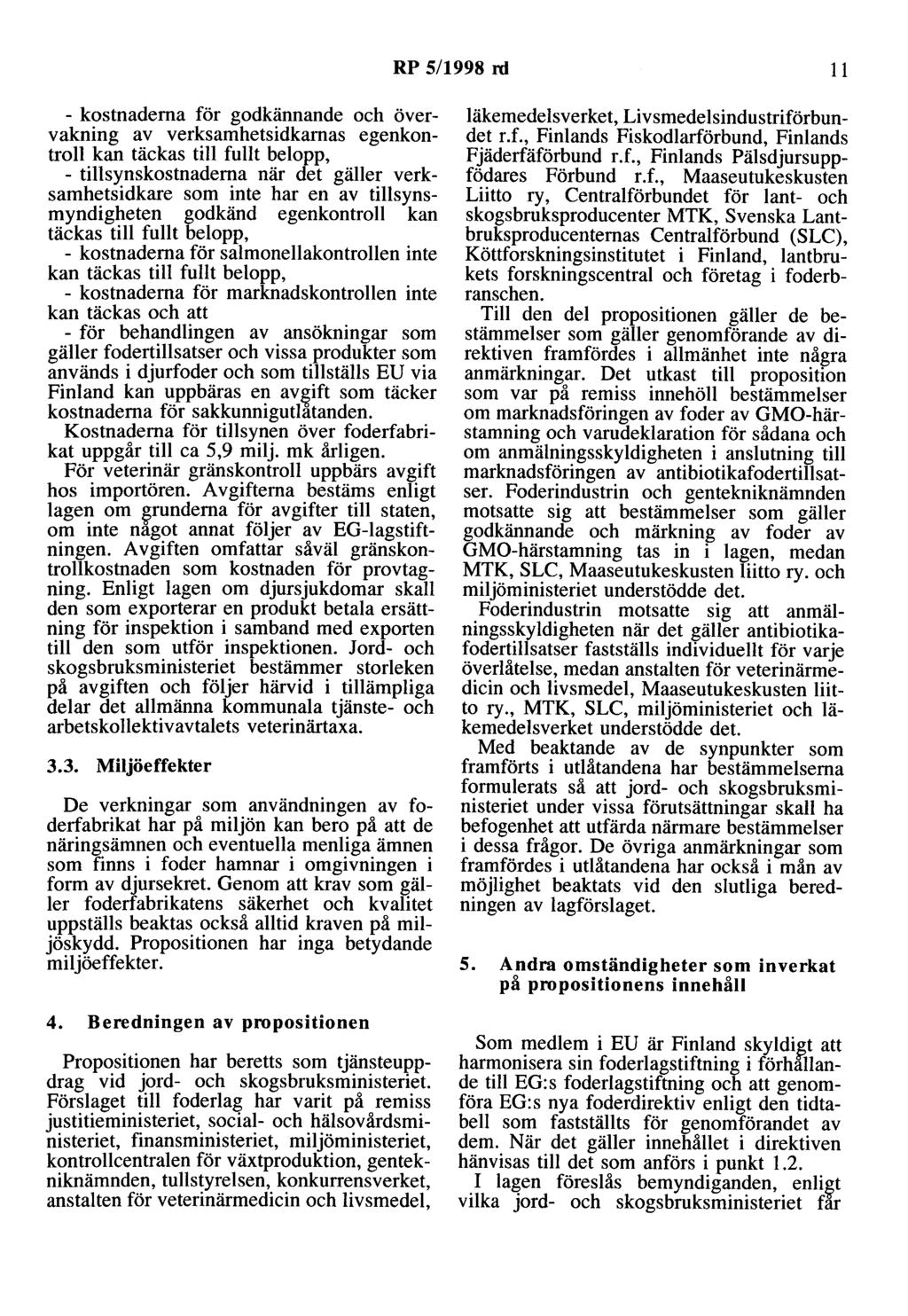 RP 5/1998 rd 11 - kostnaderna för godkännande och övervakning av verksamhetsidkarnas egenkontroll kan täckas till fullt belopp, - tillsynskostnaderna när det gäller verksamhetsidkare som inte har en