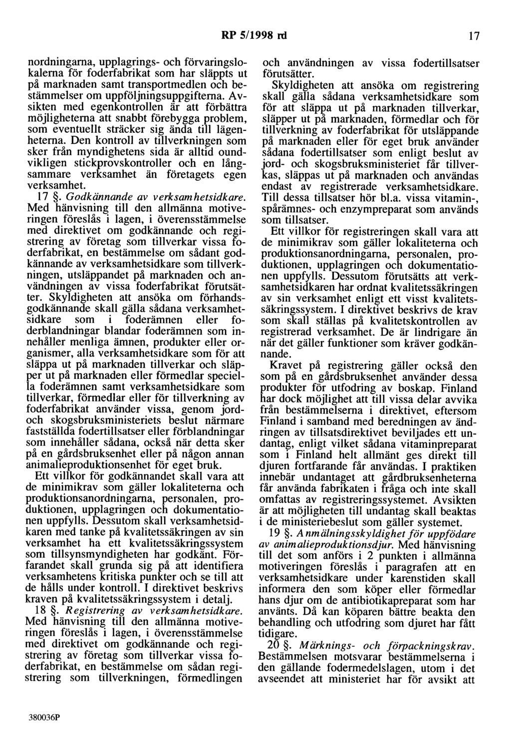 RP 5/1998 rd 17 oordningarna, upplagrings- och förvaringslokalerna för foderfabrikat som har släppts ut på marknaden samt transportmedlen och bestämmelser om uppföljningsuppgiftema.