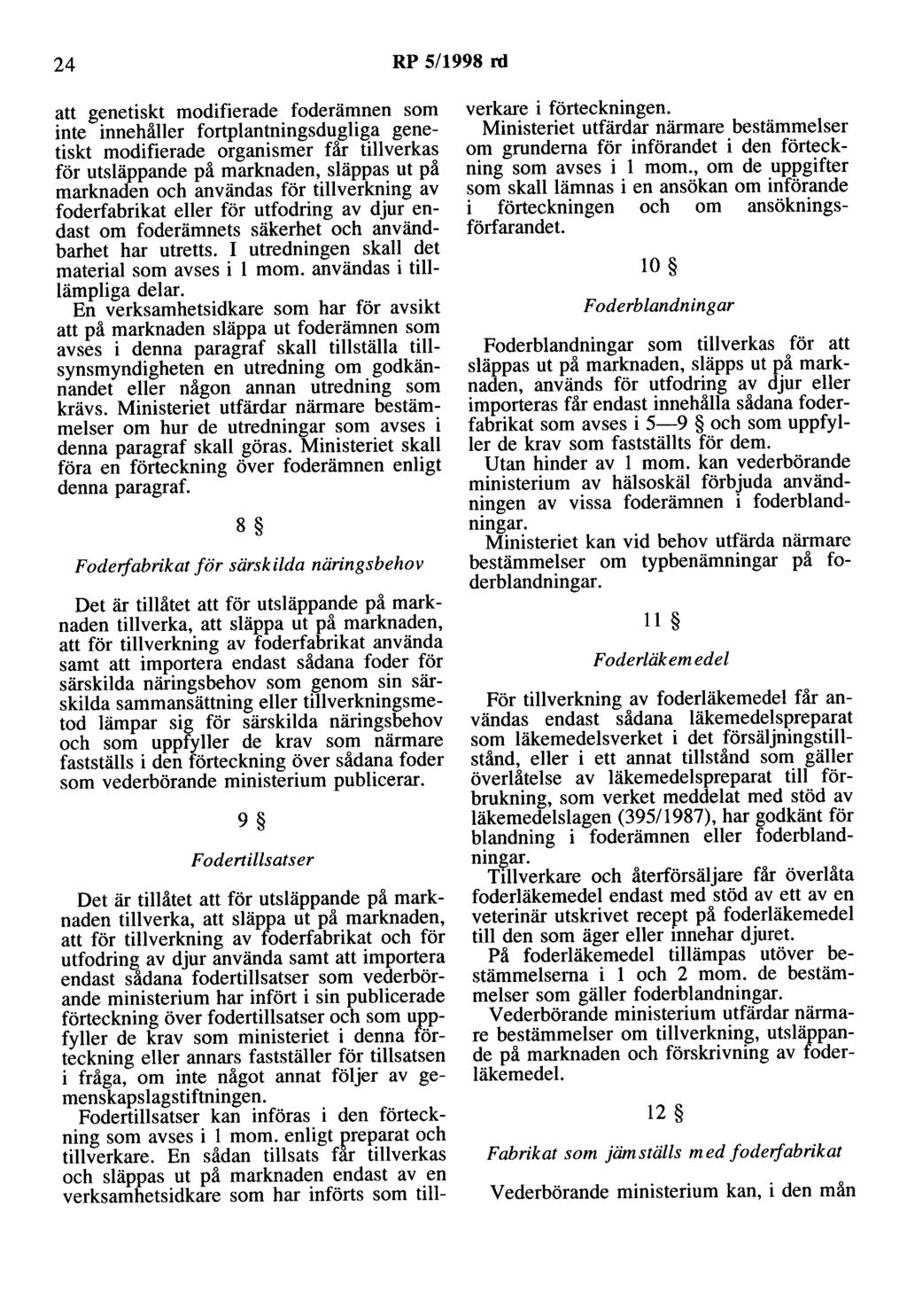 24 RP 5/1998 rd att genetiskt modifierade foderämnen som inte innehåller fortplantningsdugliga genetiskt modifierade organismer får tillverkas för utsläppande på marknaden, släppas ut på marknaden