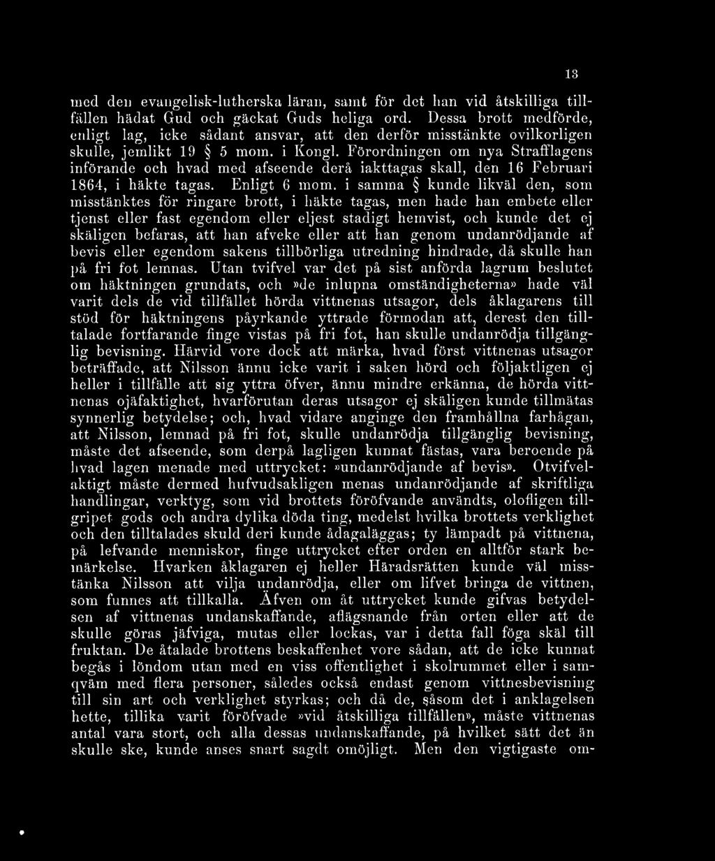 Förordningen om nya Strafflagens införande och hvad med afseende derå iakttagas skall, den 16 Februari 1864, i häkte tagas. Enligt 6 mom.