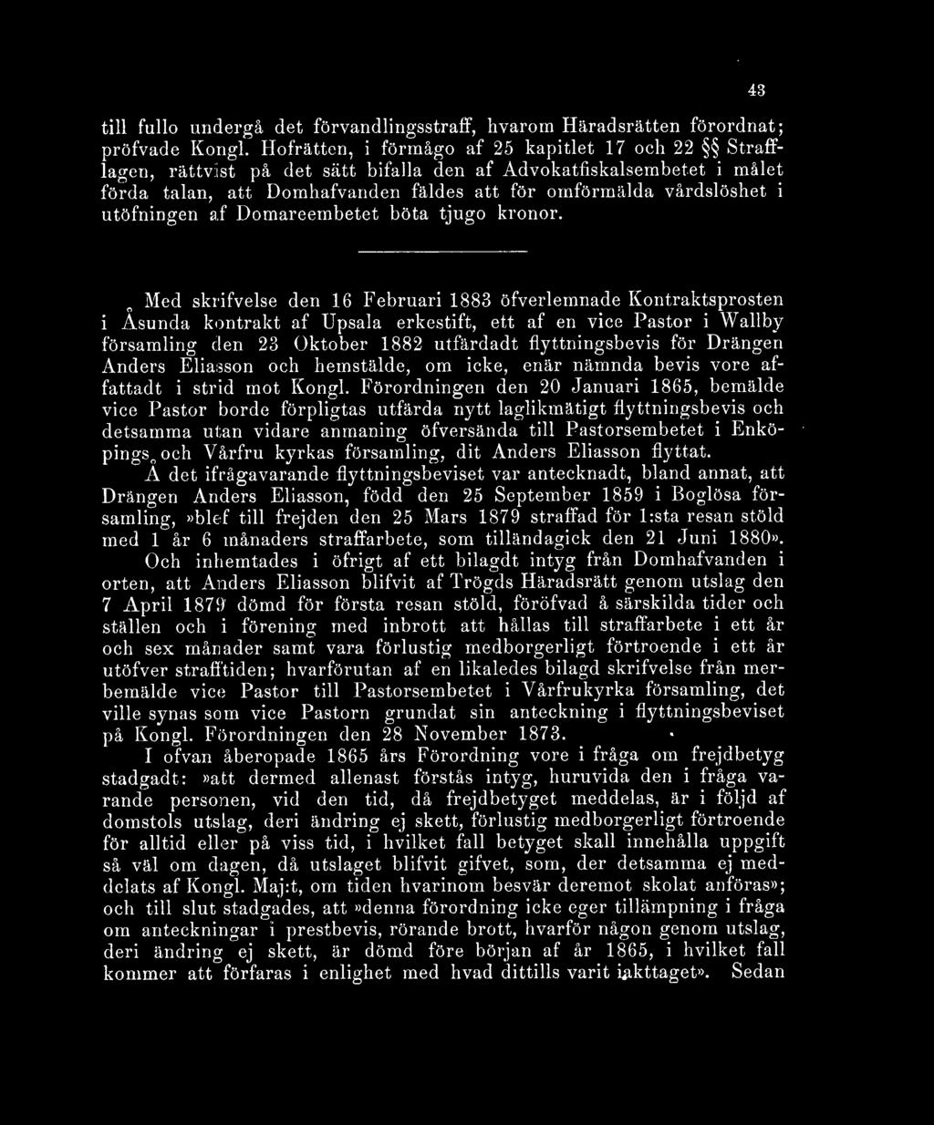 utöfningen af Domareembetet bota tjugo kronor. 43 Med skrifvelse den 16 Februari 1883 öfverlemnade Kontraktsprosten i Asunda kontrakt af Upsala.