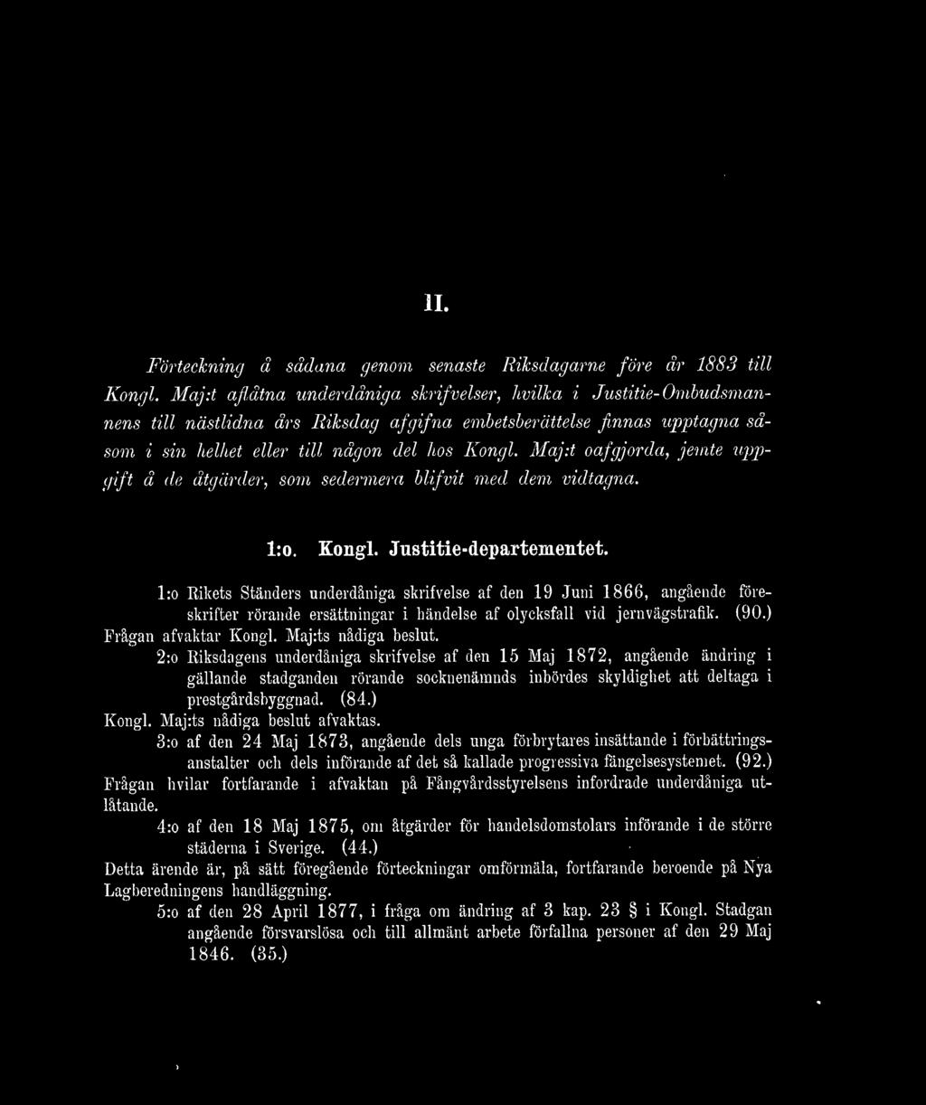 Maj:t oafgjorda, jemte uppgift å de åtgärder, som sedermera blifvit med dem vidtagna. l:o. Kongl. Justitiedepartementet.