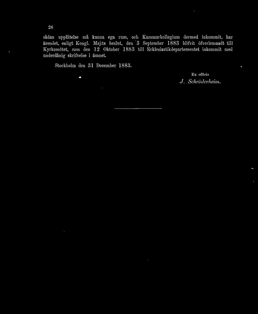 Maj:ts beslut, den 3 September 1883 blifvit öfverlemnadt till Kyrkomötet, som den