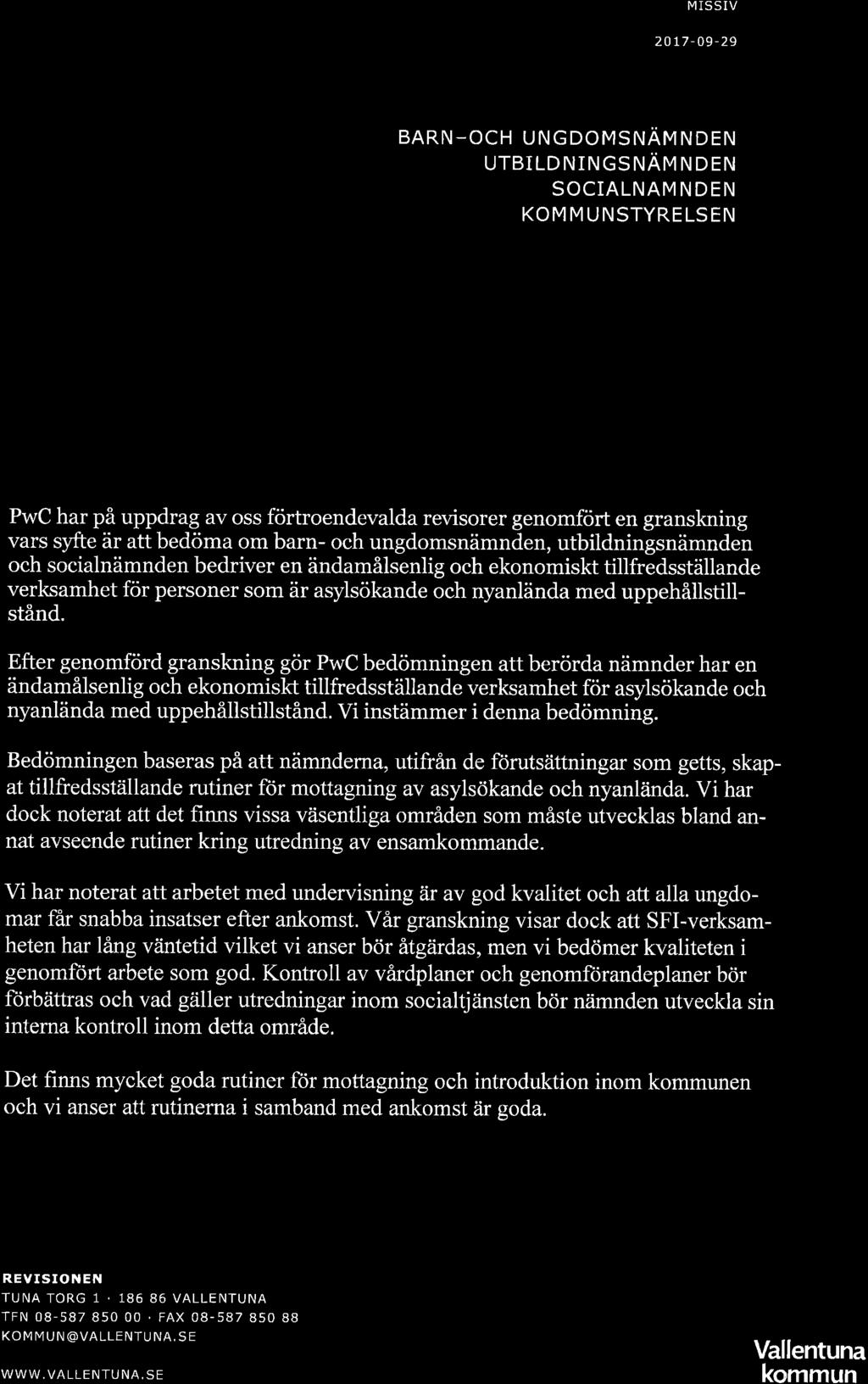 VALLE ITUNA KOMMUN REVISIONEN M]SSIV 20t7-09-29 BARN-OCH UNGDOMSNAMNDEN UTBTLDNINGSNAM N DEN SOCIALNÄM N DEN KOMMUNSTYRELSEN Grnskning v kommunens flyktingverksmhet hr på uppdrg v oss förtroendevld