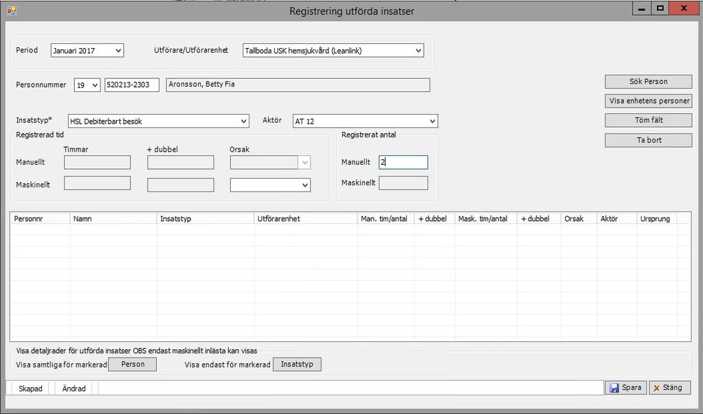 6 (8) - Välj period - Välj utförare/utförarenhet - Fyll i personnummer - Välj insatstyp - Välj aktör - Fyll i antal besök - Avsluta registreringen med att spara.