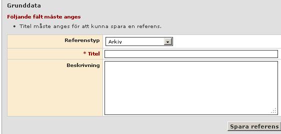 Referenstyp: Arkiv Bild 62 Titel: I titelfältet registreras namnet på den institution där arkivet finns.