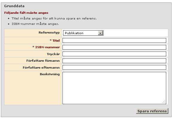 Referenstyp: Publikation Bild 64 Samtliga uppgifter om publicerat material bör hämtas från den nationella bibliotekskatalogen Libris (www.kb.se). Titel: Det publicerade verkets officiella namn.